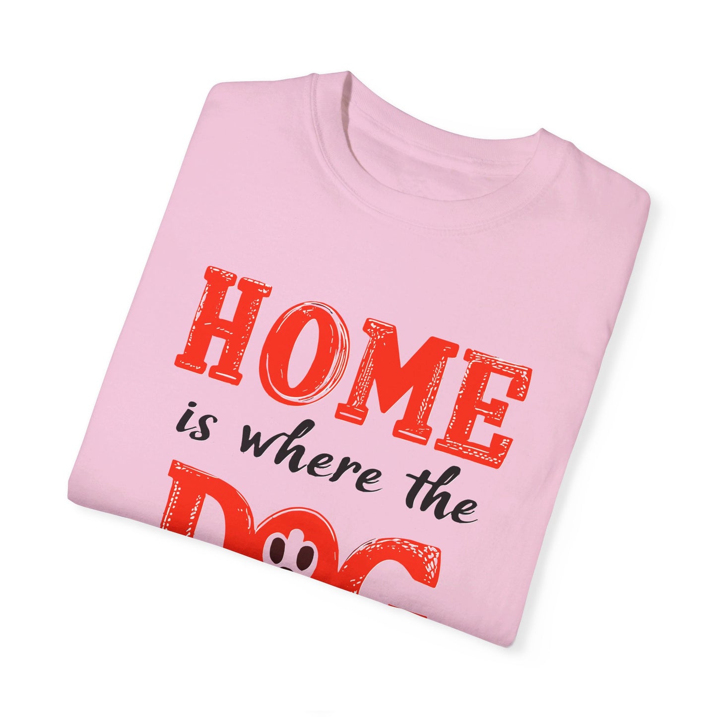 Home is Where the Dog Is Tshirt, Unisex