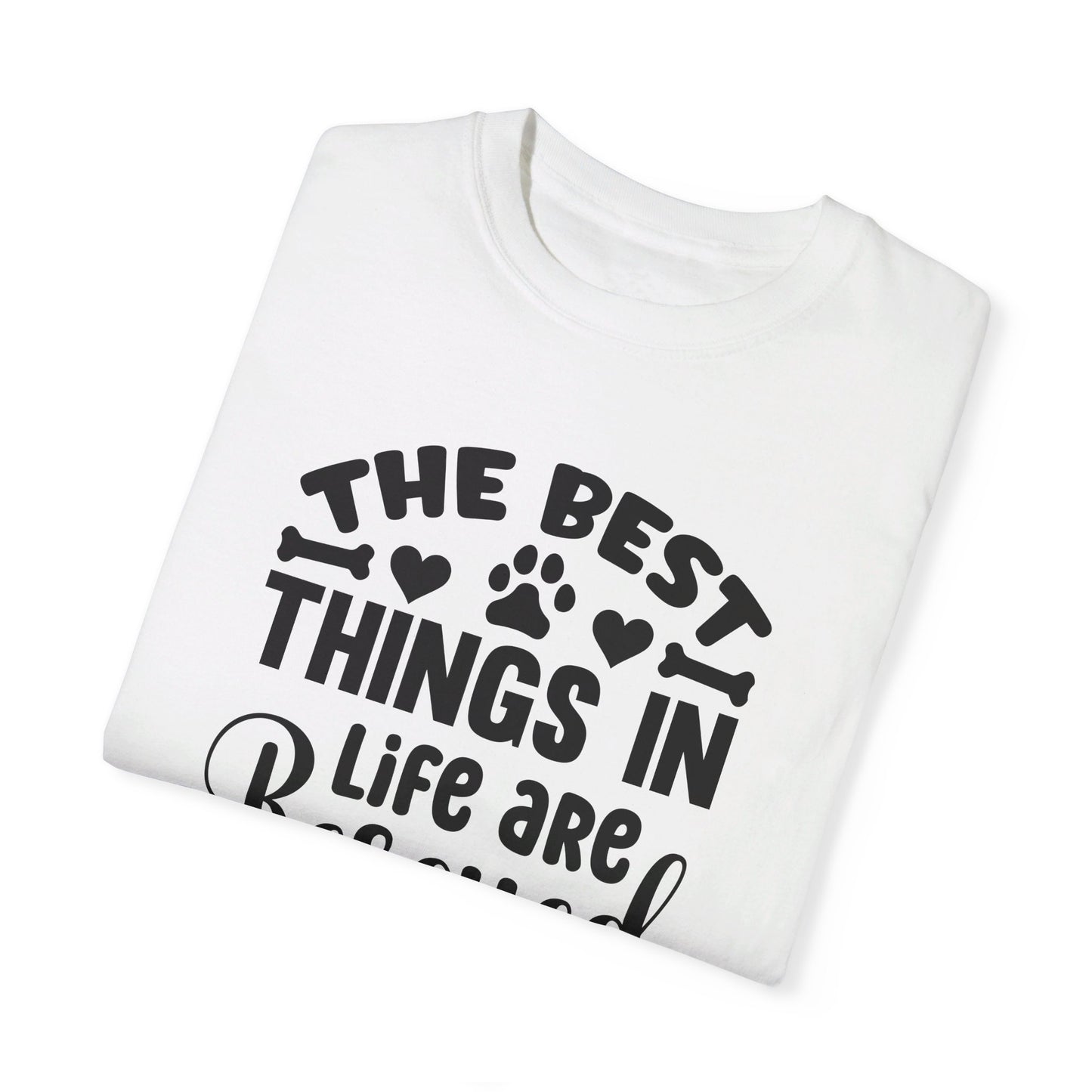 The Best Things in Life are Rescued, Dog Tshirt, Unisex