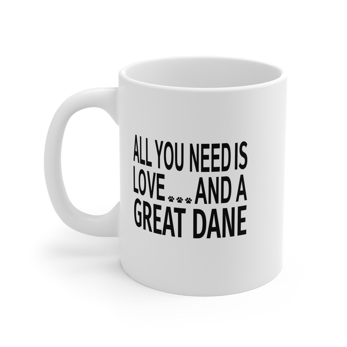 All You Need is Love and a Great Dane Coffee Mug, 11 ounces