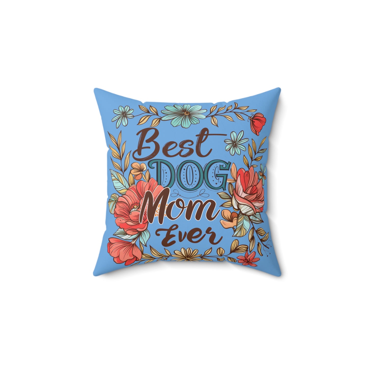 Best Dog Mom Ever Faux Suede Square Pillow