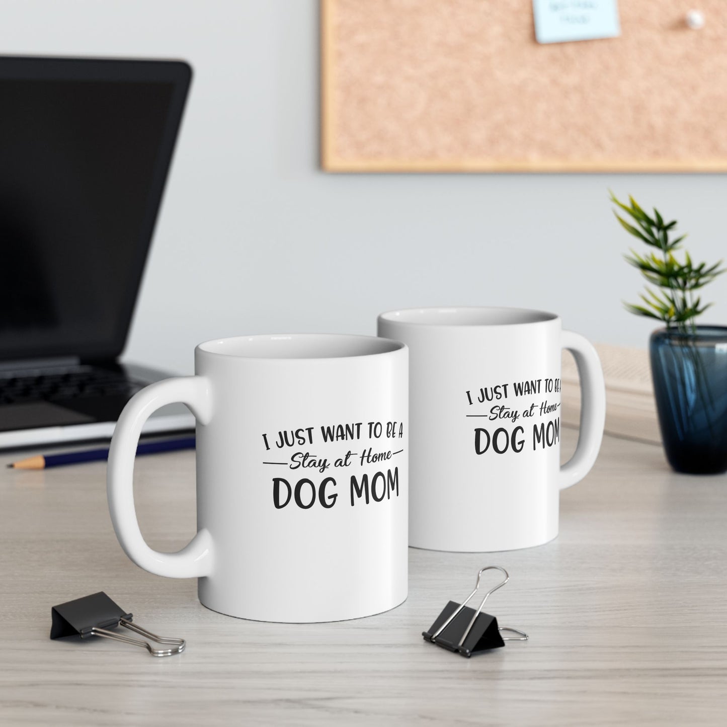 I Just Want to Be A Stay At Home Dog Mom Coffee Mug