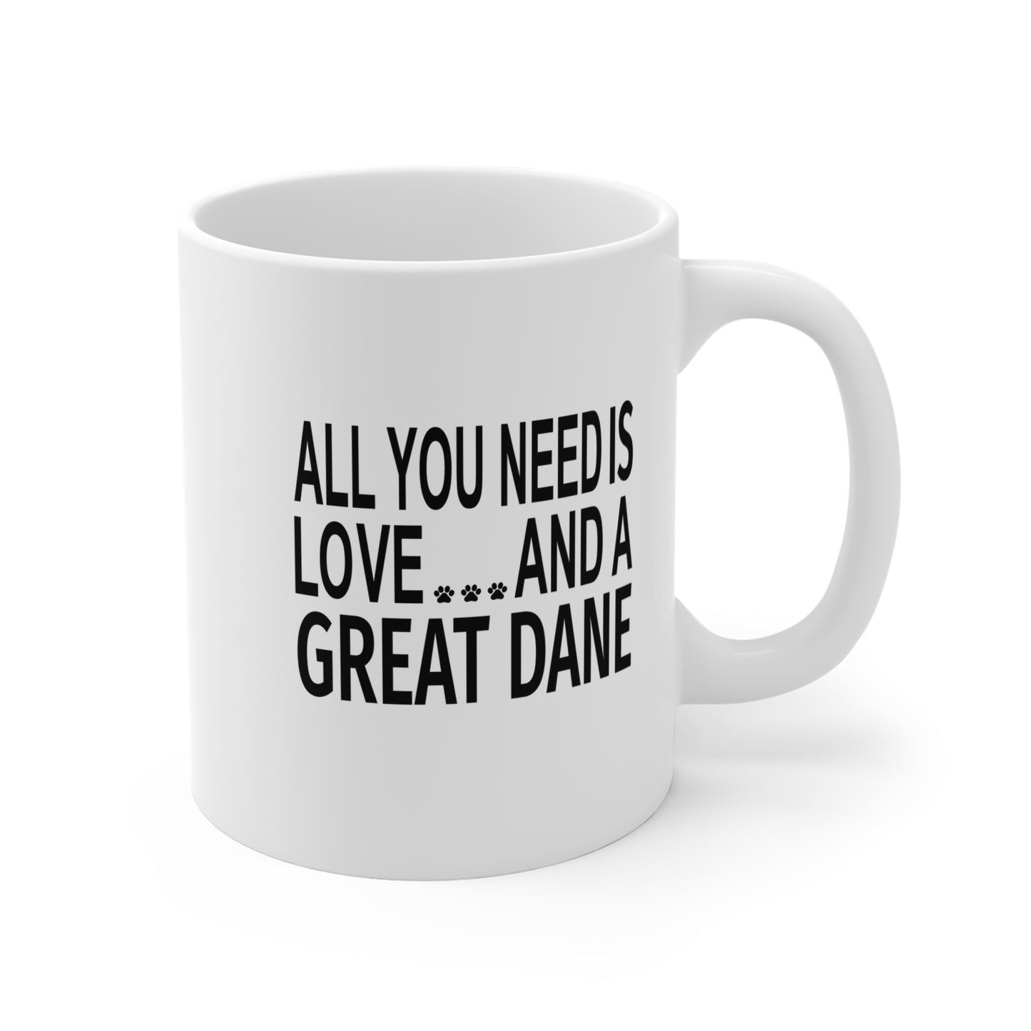 All You Need is Love and a Great Dane Coffee Mug, 11 ounces