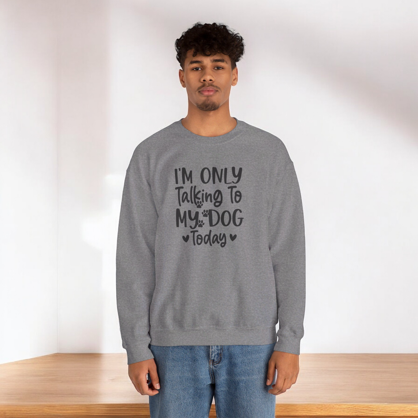 I'm Only Talking to My Dog Today - Crewneck Sweatshirt