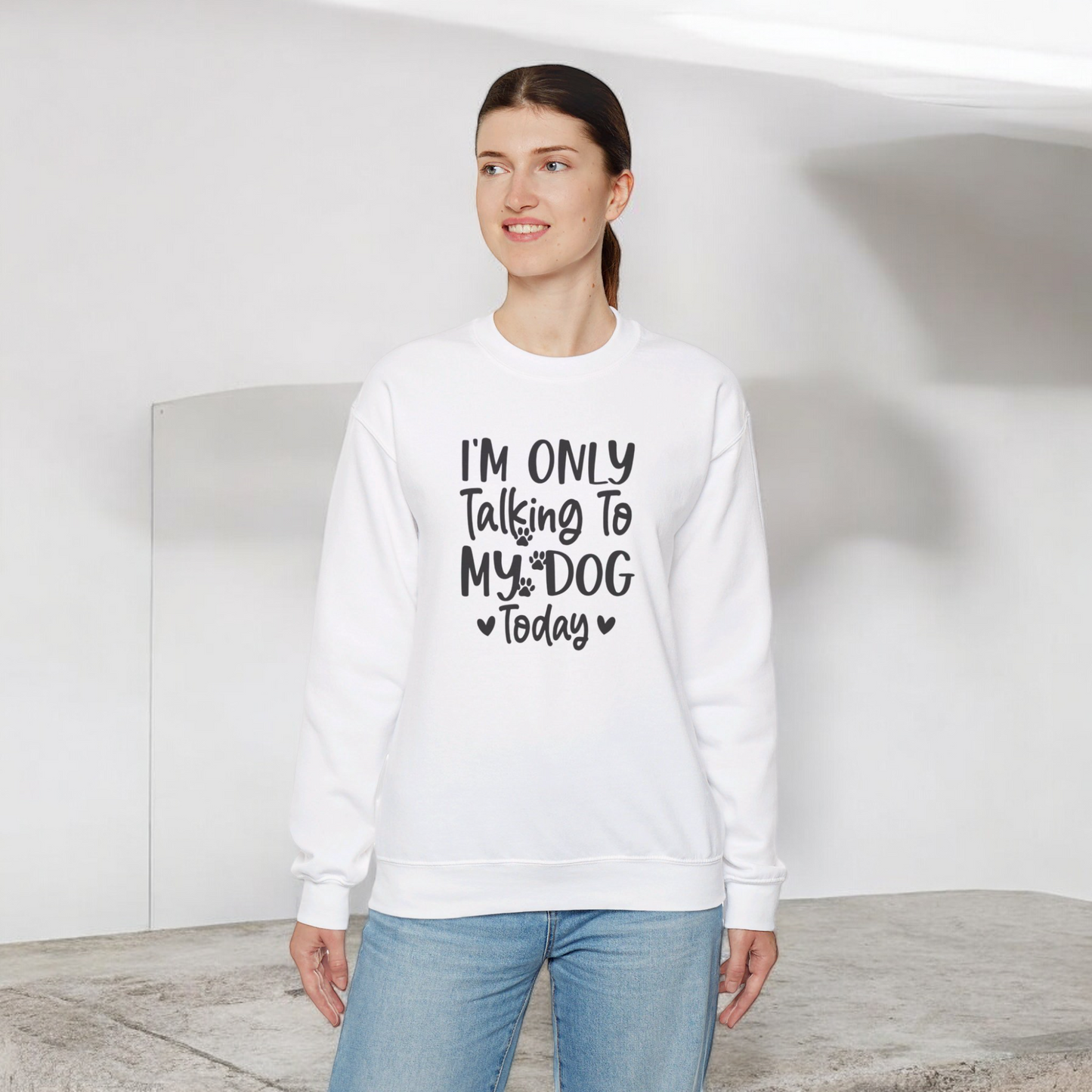 I'm Only Talking to My Dog Today - Crewneck Sweatshirt