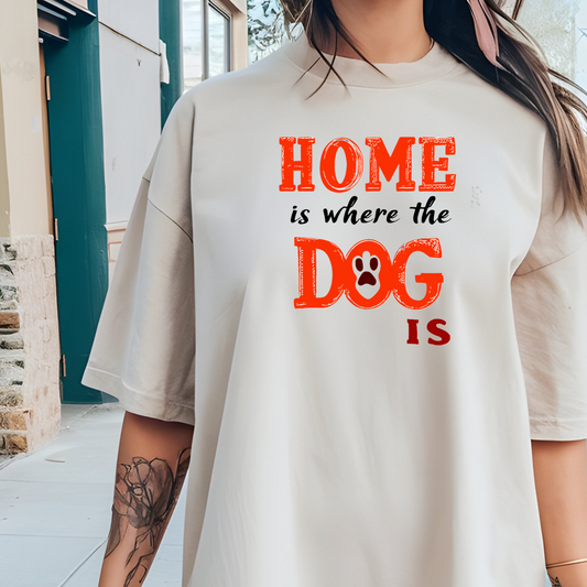 Home is Where the Dog Is Tshirt, Unisex