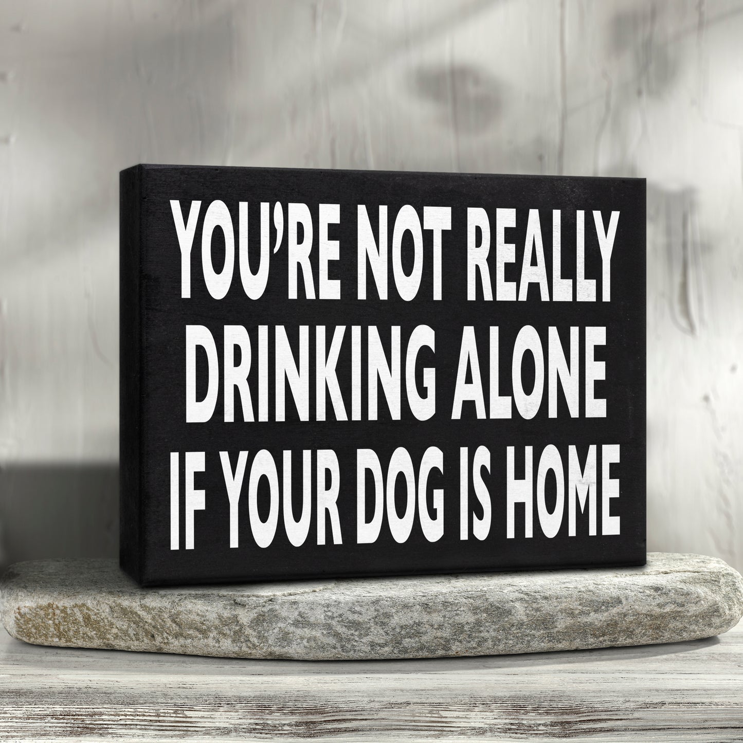 Funny Dog Sign - You’re Not Really Drinking Alone If Your Dog Is Home, 8x6 Inch Wood Decor, Dog Gifts, Dog Mom & Dog Dad Presents, Dog Lover Gift